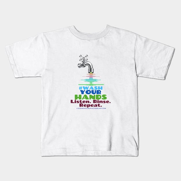 Logo #WashYourHands Kids T-Shirt by Listen Rinse Repeat